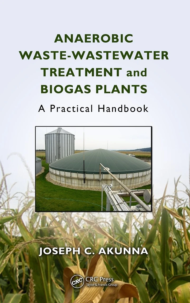 Anaerobic Waste-Wastewater Treatment and Biogas Plants: A Practical Handbook