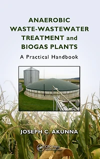 Anaerobic Waste-Wastewater Treatment and Biogas Plants: A Practical Handbook