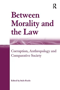 Between Morality and the Law: Corruption, Anthropology Comparative Society