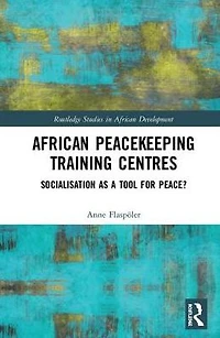 African Peacekeeping Training Centres: Socialisation as a Tool for Peace?