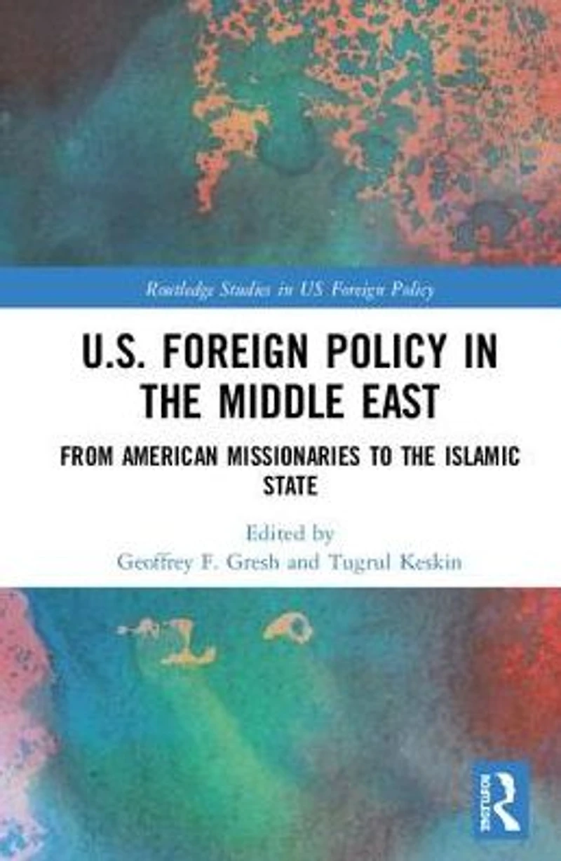 US Foreign Policy the Middle East: From American Missionaries to Islamic State