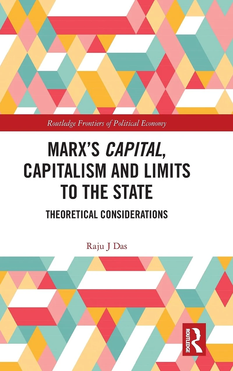 Marx's Capital, Capitalism and Limits to the State: Theoretical Considerations