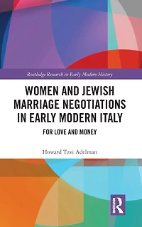 Women and Jewish Marriage Negotiations Early Modern Italy: For Love Money