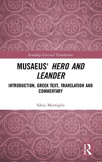 Musaeus' Hero and Leander: Introduction, Greek Text, Translation Commentary