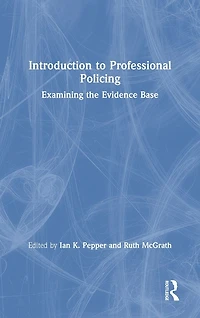 Introduction to Professional Policing: Examining the Evidence Base