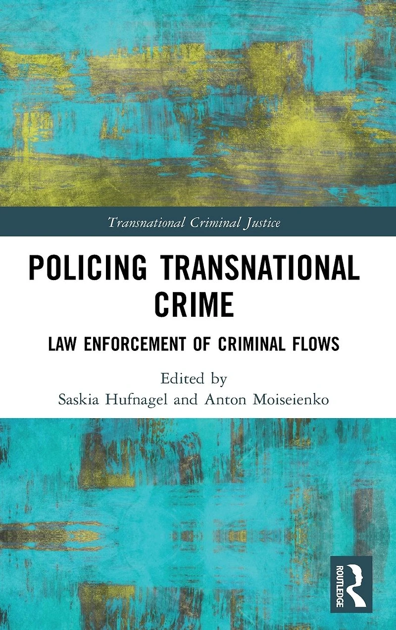 Policing Transnational Crime: Law Enforcement of Criminal Flows