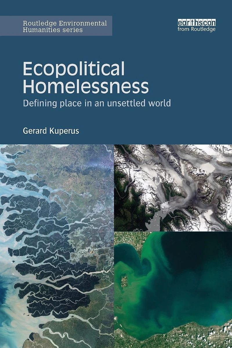 Ecopolitical Homelessness: Defining place an unsettled world