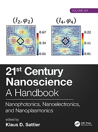 21st Century Nanoscience - A Handbook: Nanophotonics, Nanoelectronics, and Nanoplasmonics (Volume Six)
