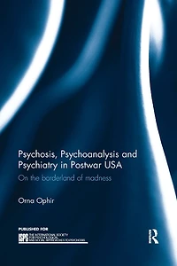 Psychosis, Psychoanalysis and Psychiatry Postwar USA: On the borderland of madness