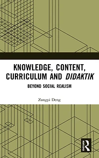 Knowledge, Content, Curriculum and Didaktik: Beyond Social Realism