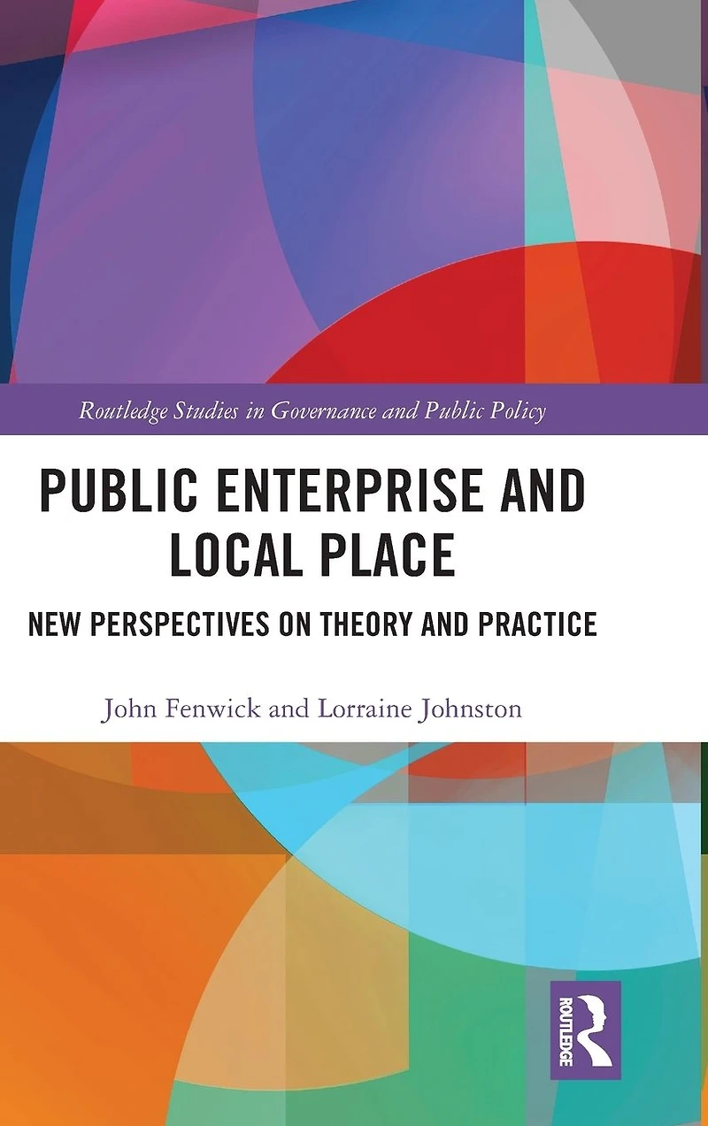 Public Enterprise and Local Place: New Perspectives on Theory Practice
