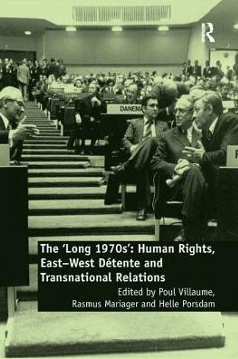 The 'Long 1970s': Human Rights, East-West Détente and Transnational Relations