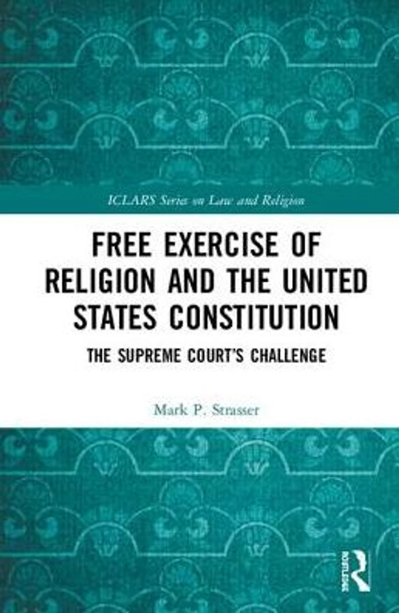 Free Exercise of Religion and The United States Constitution: Supreme Court's Challenge