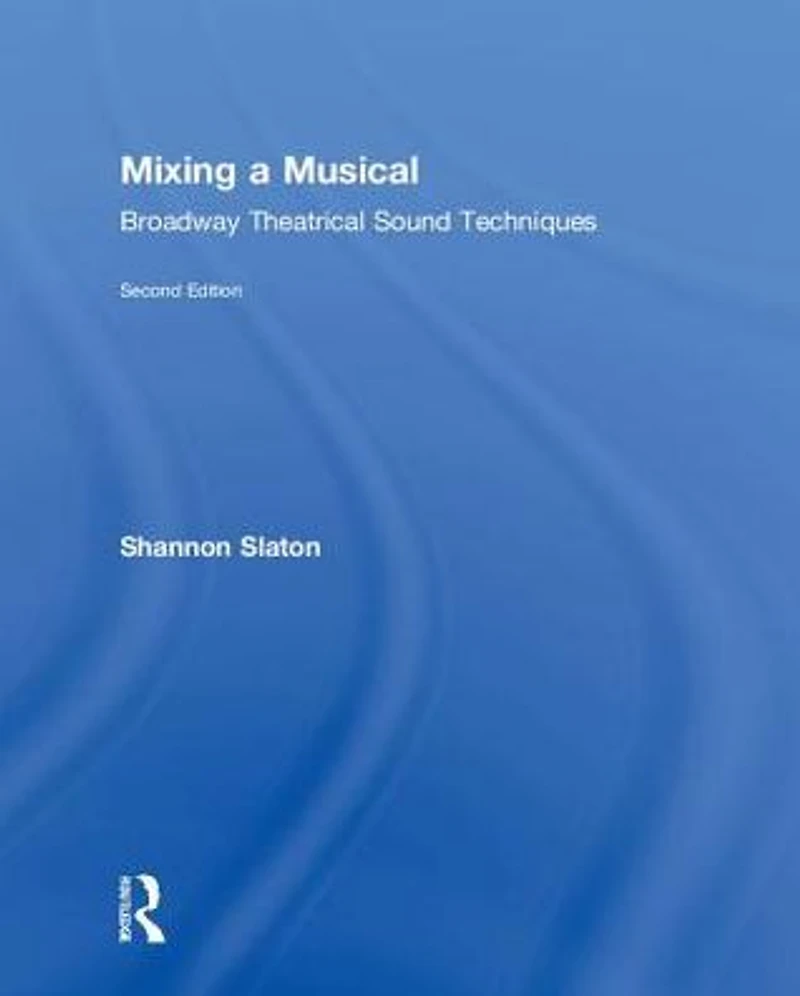 Mixing a Musical: Broadway Theatrical Sound Techniques