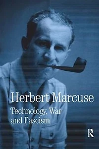 Technology, War and Fascism: Collected Papers of Herbert Marcuse, Volume 1