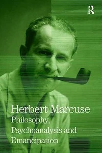Philosophy, Psychoanalysis and Emancipation: Collected Papers of Herbert Marcuse, Volume 5