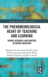 The Phenomenological Heart of Teaching and Learning: Theory, Research, Practice Higher Education