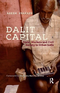 Dalit Capital: State, Markets and Civil Society Urban India