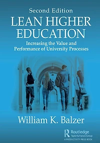Lean Higher Education: Increasing the Value and Performance of University Processes, Second Edition