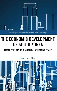 The Economic Development of South Korea: From Poverty to a Modern Industrial State