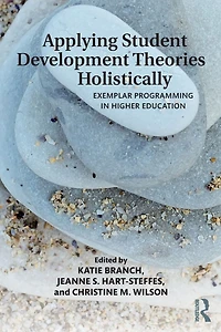Applying Student Development Theories Holistically: Exemplar Programming Higher Education
