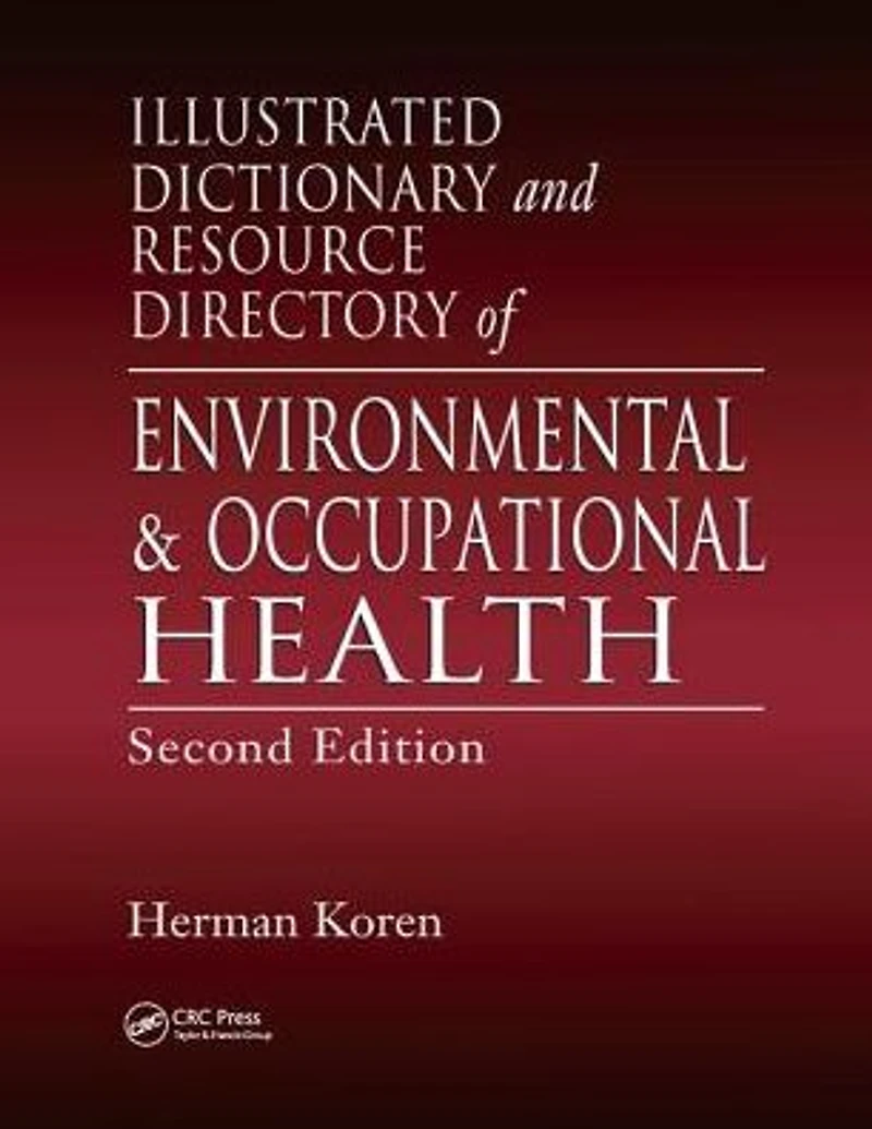Illustrated Dictionary and Resource Directory of Environmental Occupational Health, Second Edition