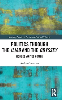 Politics through the Iliad and Odyssey: Hobbes writes Homer