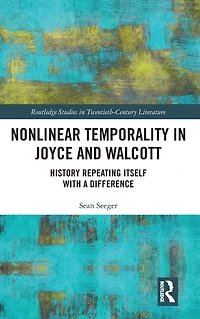 Nonlinear Temporality Joyce and Walcott: History Repeating Itself with a Difference