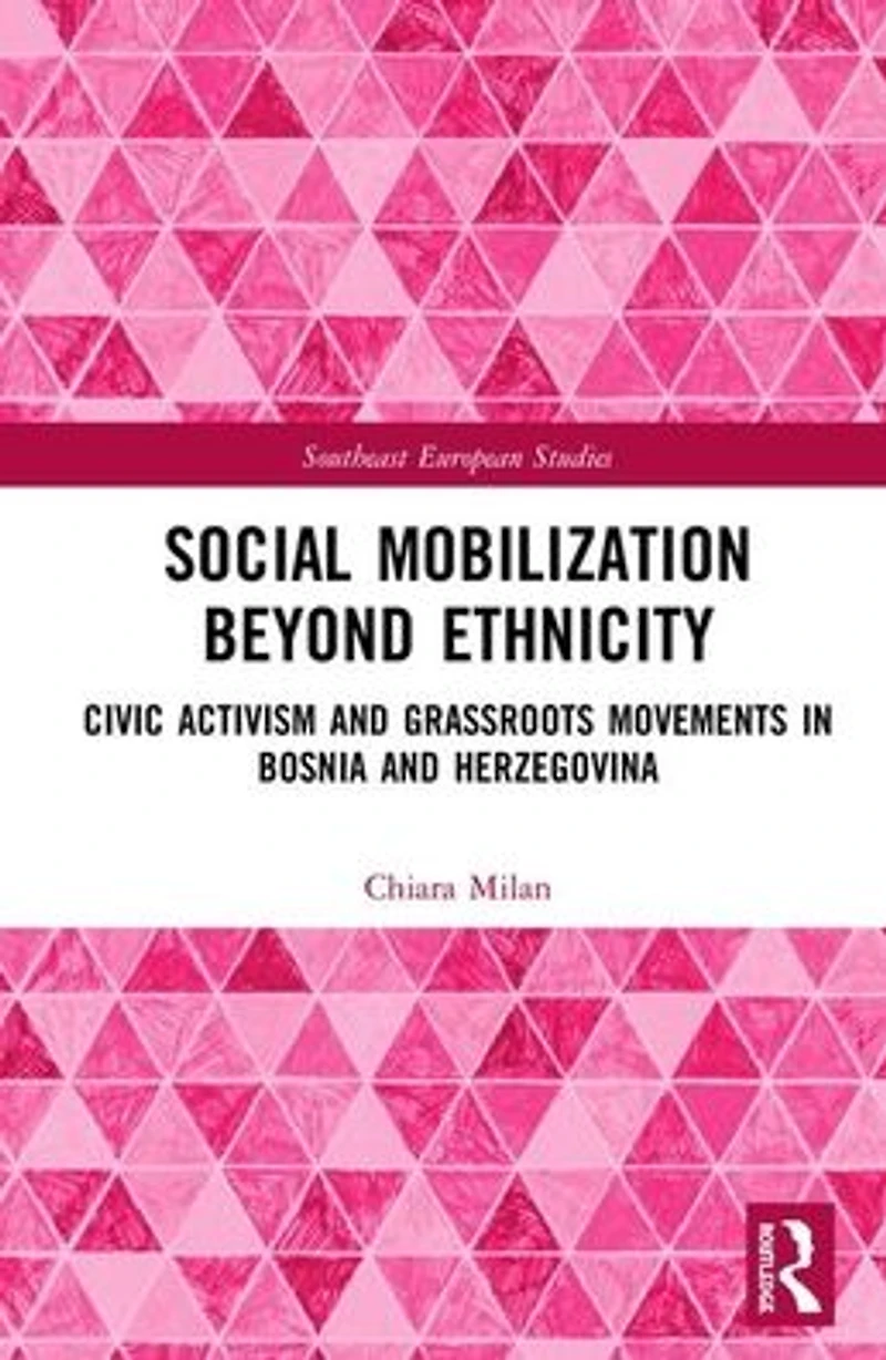 Social Mobilization Beyond Ethnicity: Civic Activism and Grassroots Movements Bosnia Herzegovina