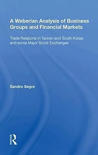 A Weberian Analysis of Business Groups and Financial Markets : Trade Relations Taiwan Korea some Major Stock Exchanges