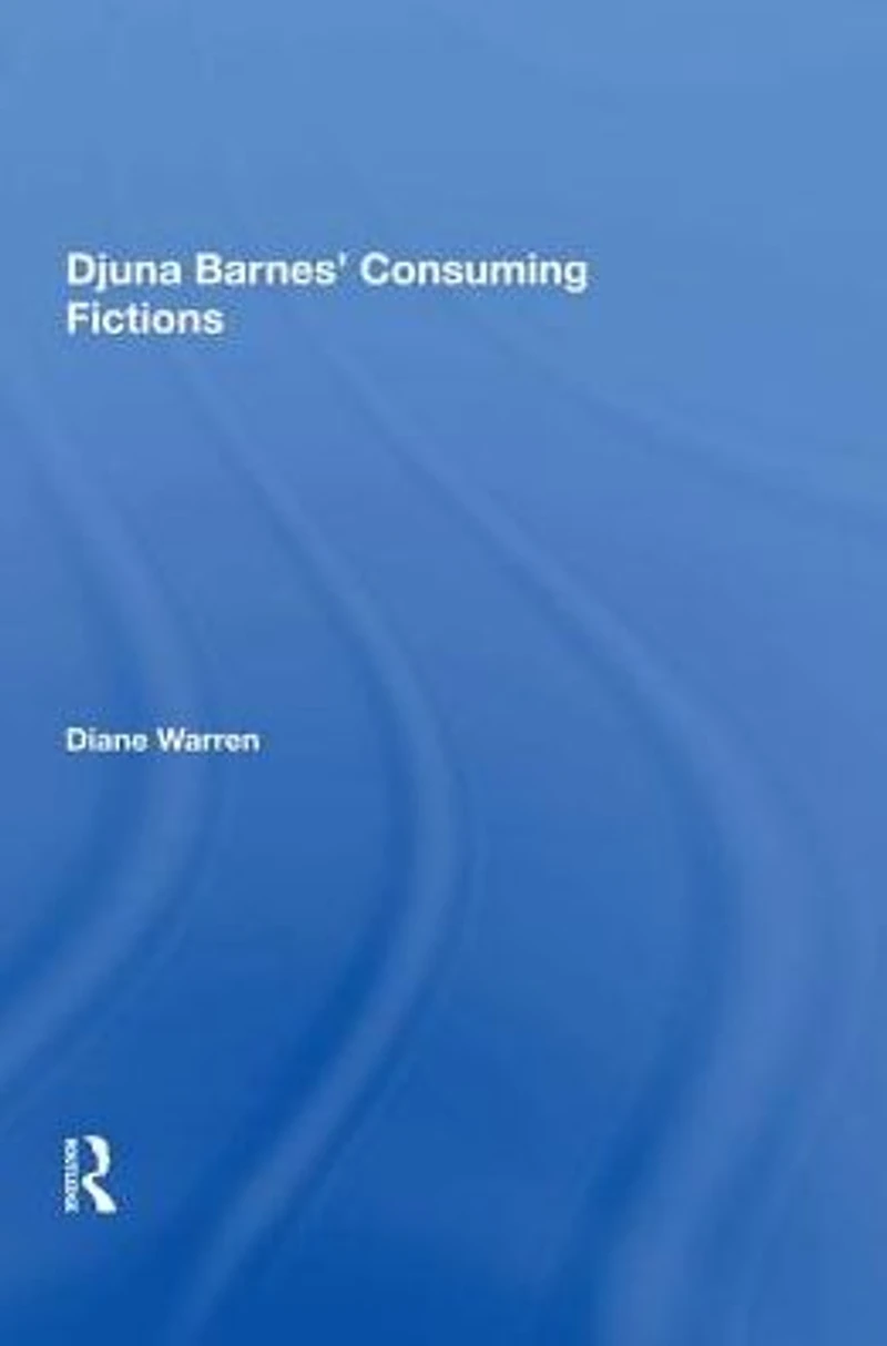 Djuna Barnes' Consuming Fictions