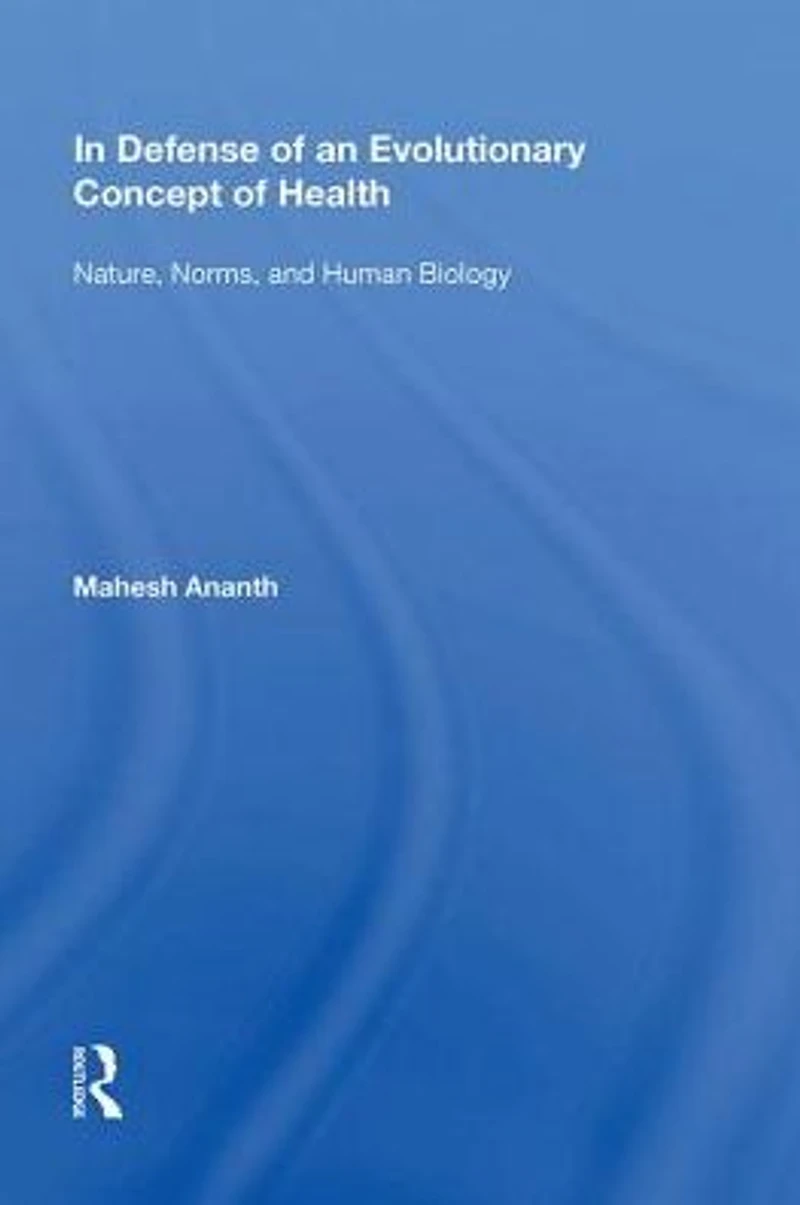 Defense of an Evolutionary Concept Health: Nature, Norms, and Human Biology