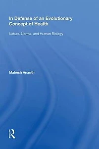 Defense of an Evolutionary Concept Health: Nature, Norms, and Human Biology