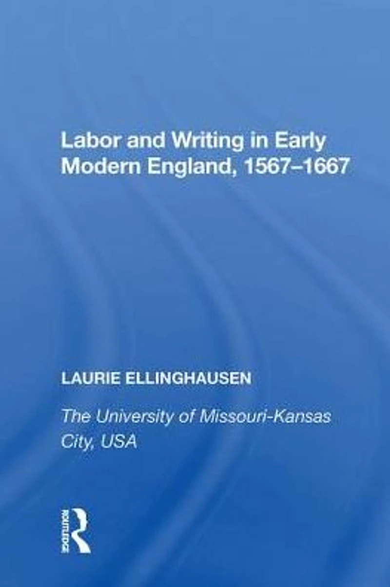 Labor and Writing Early Modern England, 1567-1667