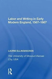 Labor and Writing Early Modern England, 1567-1667