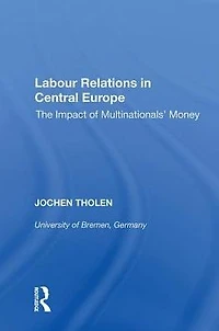 Labour Relations Central Europe: The Impact of Multinationals' Money