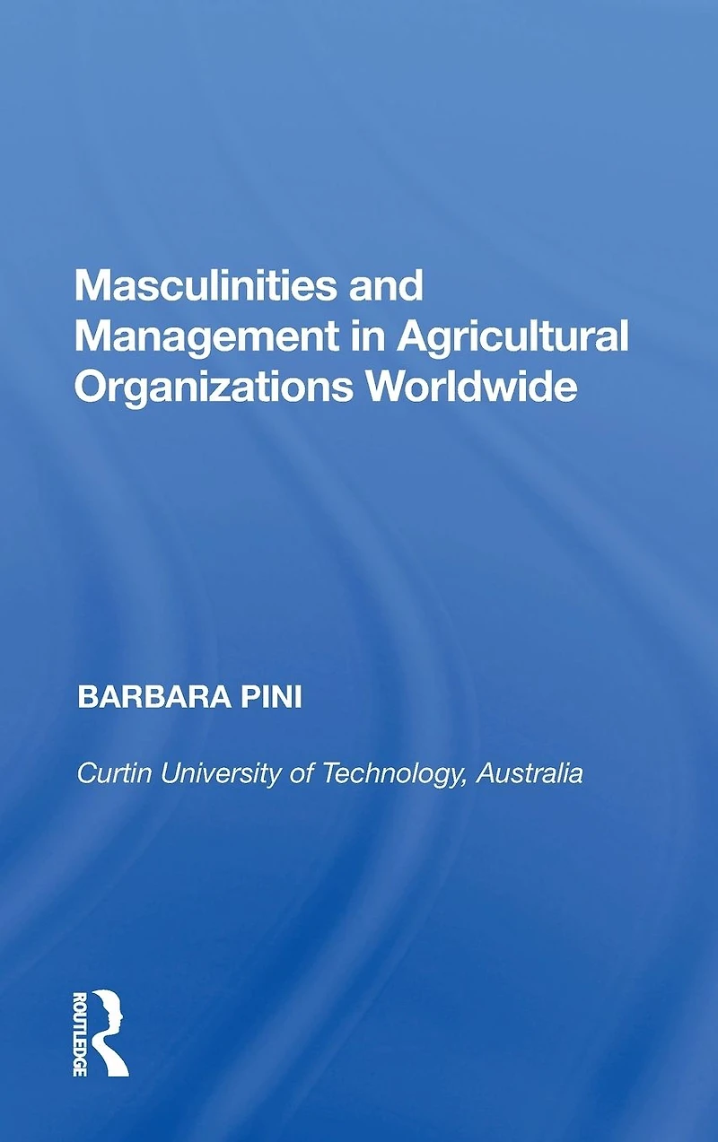 Masculinities and Management Agricultural Organizations Worldwide