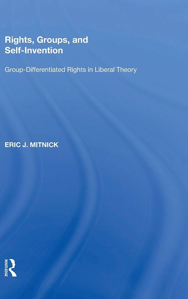 Rights, Groups, and Self-Invention: Group-Differentiated Rights Liberal Theory