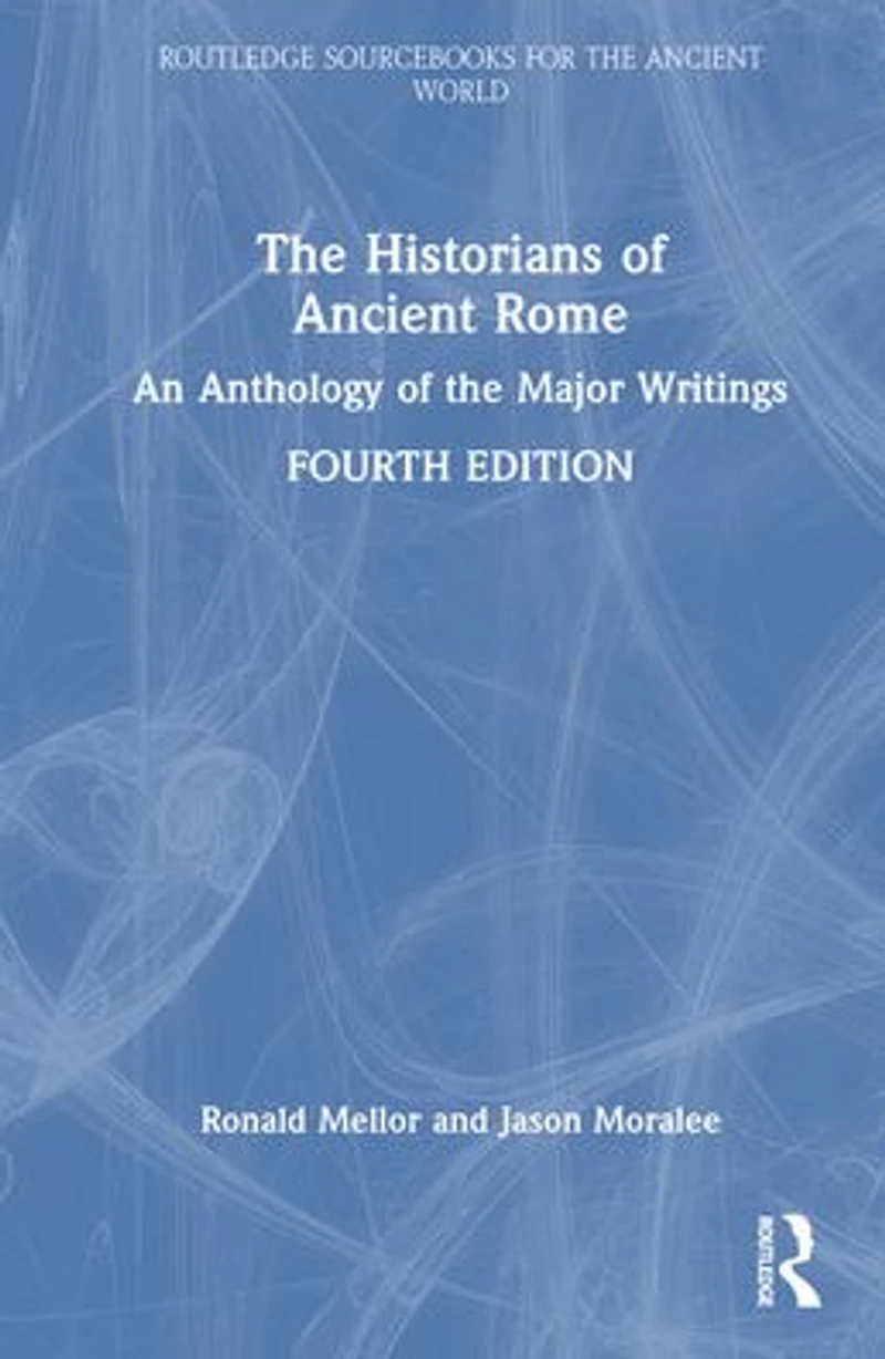 the Historians of Ancient Rome: An Anthology Major Writings