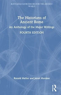 the Historians of Ancient Rome: An Anthology Major Writings