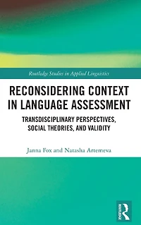 Reconsidering Context Language Assessment: Transdisciplinary Perspectives, Social Theories, and Validity