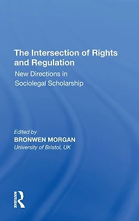 The Intersection of Rights and Regulation: New Directions Sociolegal Scholarship