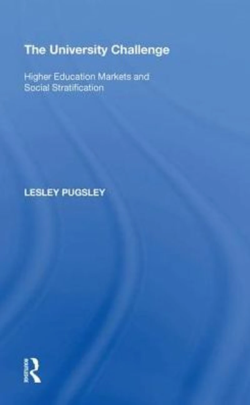 The University Challenge: Higher Education Markets and Social Stratification