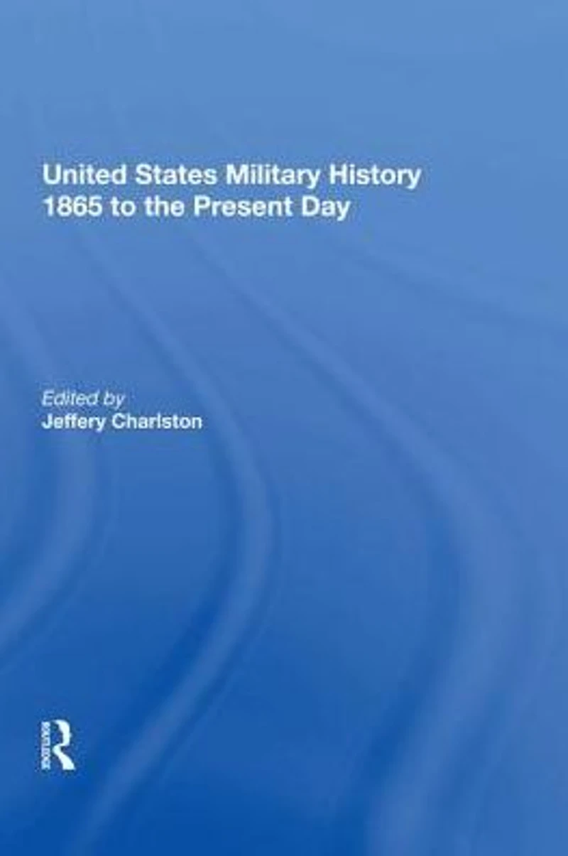 United States Military History 1865 to the Present Day