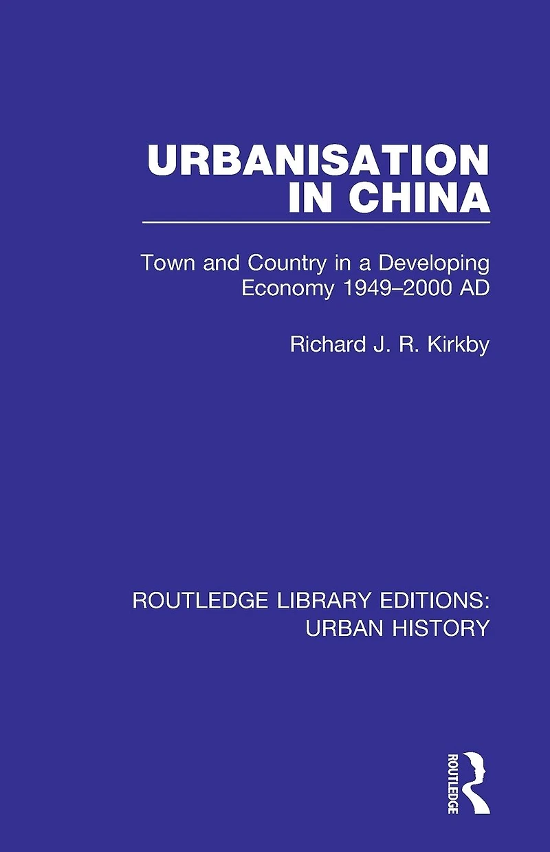 Urbanization China: Town and Country a Developing Economy 1949-2000 AD