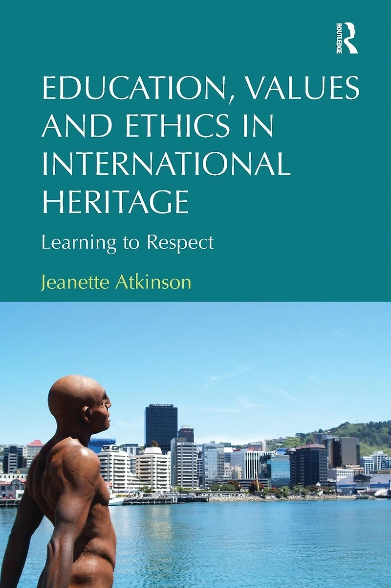 Education, Values and Ethics International Heritage: Learning to Respect