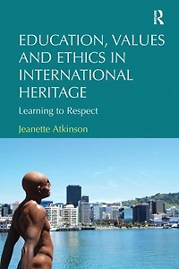 Education, Values and Ethics International Heritage: Learning to Respect