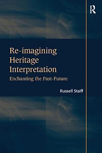 Re-imagining Heritage Interpretation: Enchanting the Past-Future