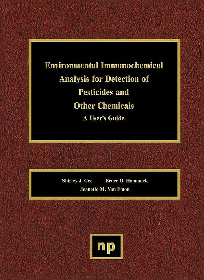 Environmental Immunochemical Analysis Detection of Pesticides and Other Chemicals: A User's Guide