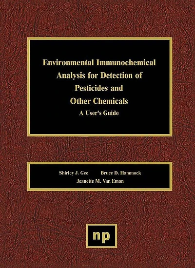 Environmental Immunochemical Analysis Detection of Pesticides and Other Chemicals: A User's Guide